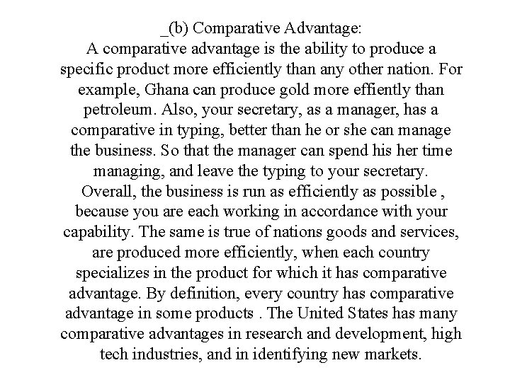 _(b) Comparative Advantage: A comparative advantage is the ability to produce a specific product
