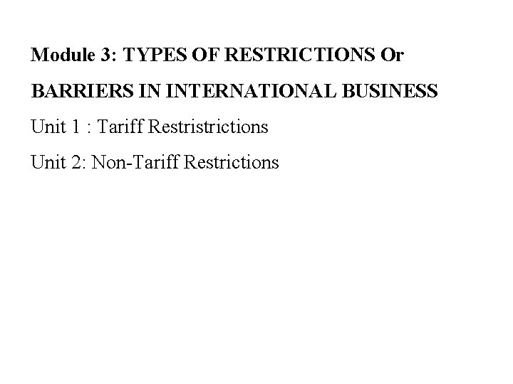 Module 3: TYPES OF RESTRICTIONS Or BARRIERS IN INTERNATIONAL BUSINESS Unit 1 : Tariff