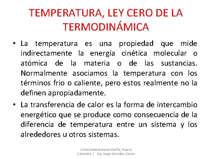 TEMPERATURA, LEY CERO DE LA TERMODINÁMICA • La temperatura es una propiedad que mide
