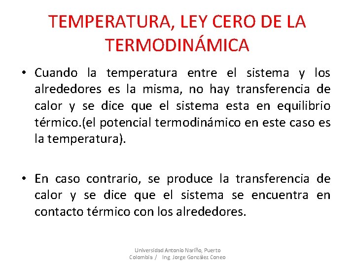 TEMPERATURA, LEY CERO DE LA TERMODINÁMICA • Cuando la temperatura entre el sistema y