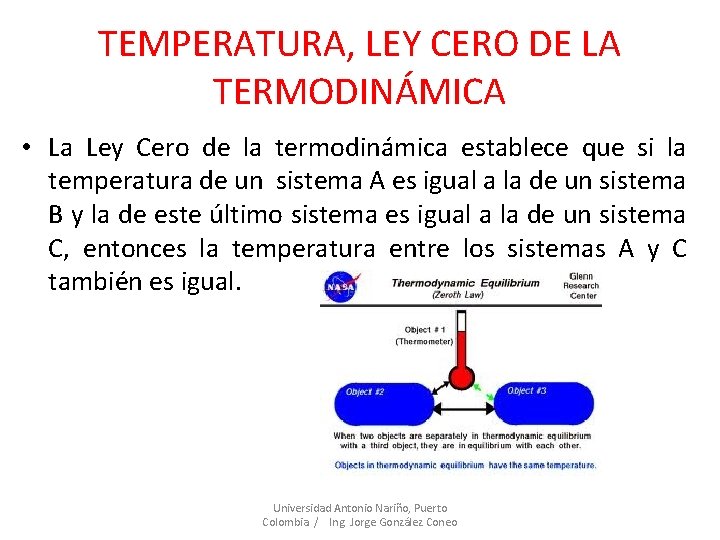 TEMPERATURA, LEY CERO DE LA TERMODINÁMICA • La Ley Cero de la termodinámica establece