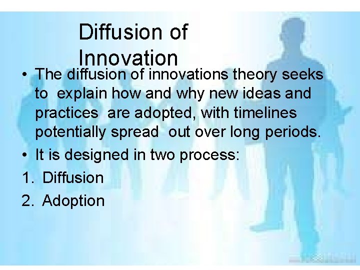 Diffusion of Innovation • The diffusion of innovations theory seeks to explain how and Diffusion of Innovation • The diffusion of innovations theory seeks to explain how and