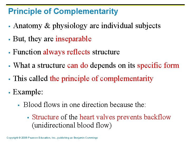 Principle of Complementarity § Anatomy & physiology are individual subjects § But, they are