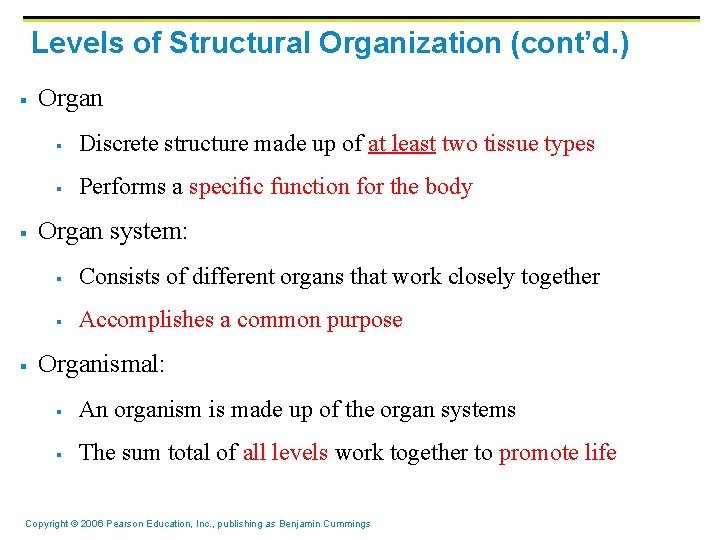 Levels of Structural Organization (cont’d. ) § § § Organ § Discrete structure made