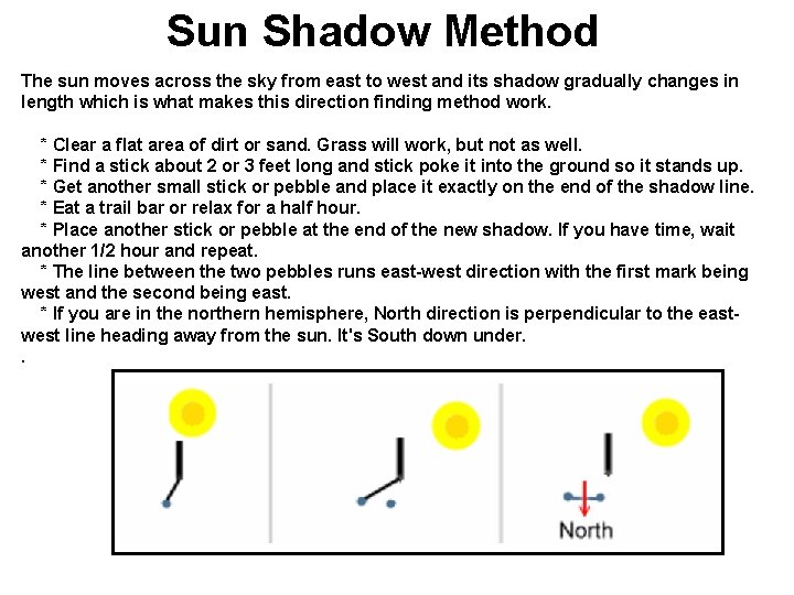 Sun Shadow Method The sun moves across the sky from east to west and