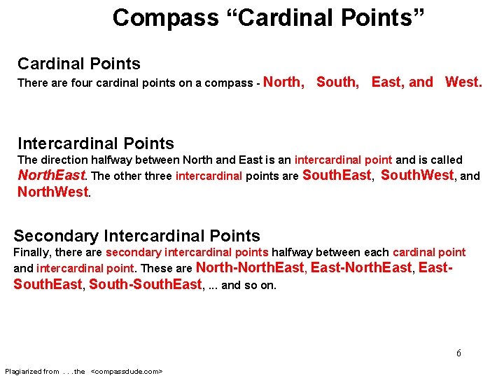 Compass “Cardinal Points” Cardinal Points There are four cardinal points on a compass -