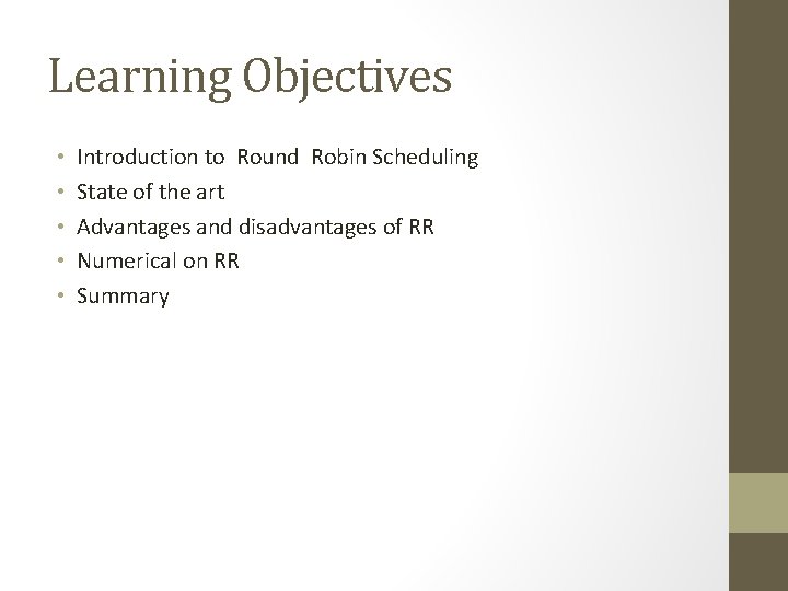 Learning Objectives • • • Introduction to Round Robin Scheduling State of the art Learning Objectives • • • Introduction to Round Robin Scheduling State of the art