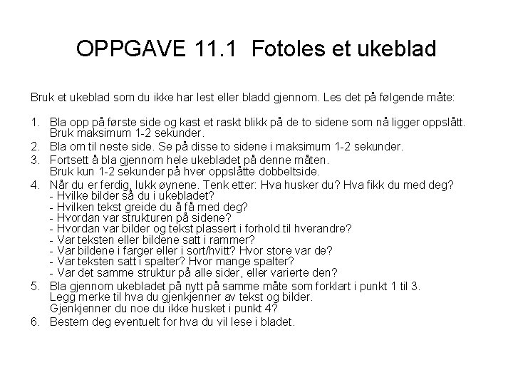 OPPGAVE 11. 1 Fotoles et ukeblad Bruk et ukeblad som du ikke har lest