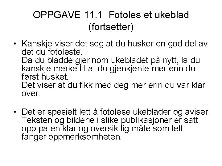 OPPGAVE 11. 1 Fotoles et ukeblad (fortsetter) • Kanskje viser det seg at du