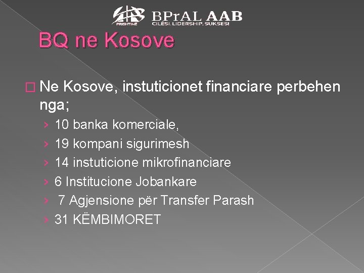 BQ ne Kosove � Ne Kosove, instuticionet financiare perbehen nga; › › › 10