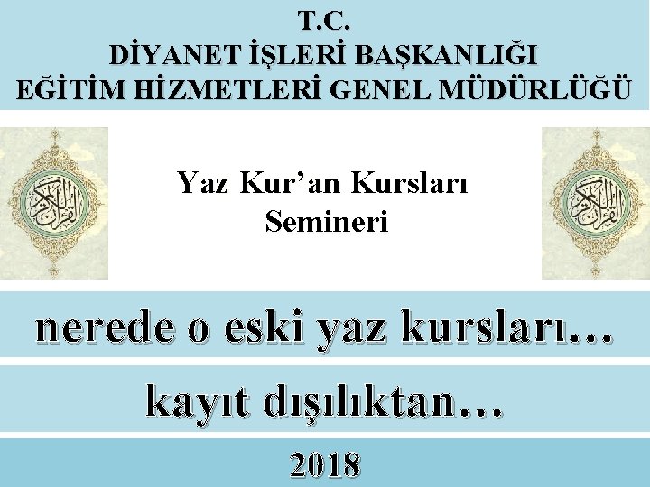 T. C. DİYANET İŞLERİ BAŞKANLIĞI EĞİTİM HİZMETLERİ GENEL MÜDÜRLÜĞÜ Yaz Kur’an Kursları Semineri nerede