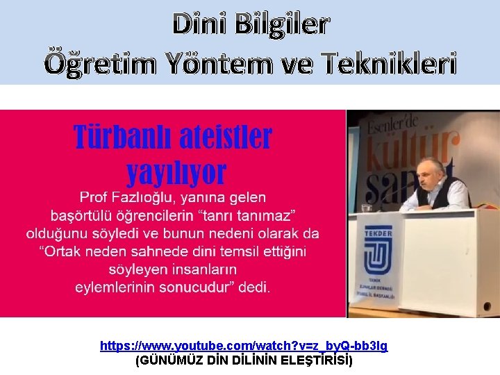 Dini Bilgiler Öğretim Yöntem ve Teknikleri https: //www. youtube. com/watch? v=z_by. Q-bb 3 lg