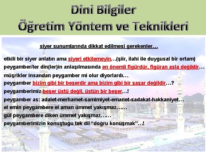 Dini Bilgiler Öğretim Yöntem ve Teknikleri siyer sunumlarında dikkat edilmesi gerekenler… etkili bir siyer