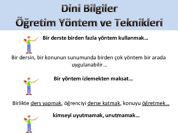 Dini Bilgiler Öğretim Yöntem ve Teknikleri Bir derste birden fazla yöntem kullanmak… Bir dersin,