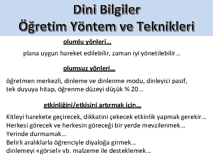 Dini Bilgiler Öğretim Yöntem ve Teknikleri olumlu yönleri… plana uygun hareket edilebilir, zaman iyi