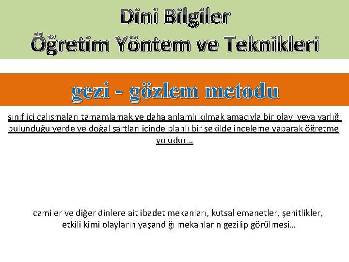 Dini Bilgiler Öğretim Yöntem ve Teknikleri gezi - gözlem metodu sınıf içi çalışmaları tamamlamak