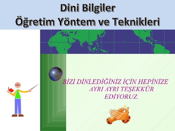 Dini Bilgiler Öğretim Yöntem ve Teknikleri 