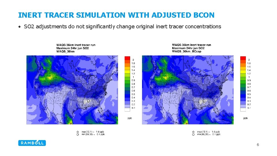 INERT TRACER SIMULATION WITH ADJUSTED BCON • SO 2 adjustments do not significantly change