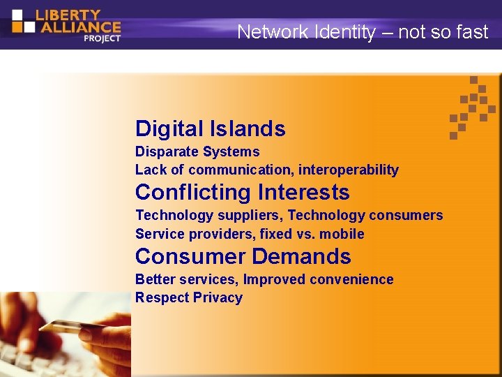 Network Identity – not so fast Digital Islands Disparate Systems Lack of communication, interoperability