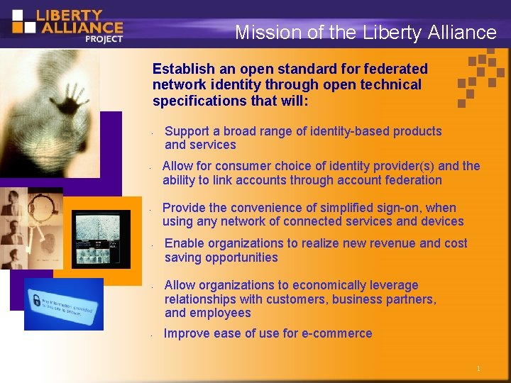 Mission of the Liberty Alliance Establish an open standard for federated network identity through