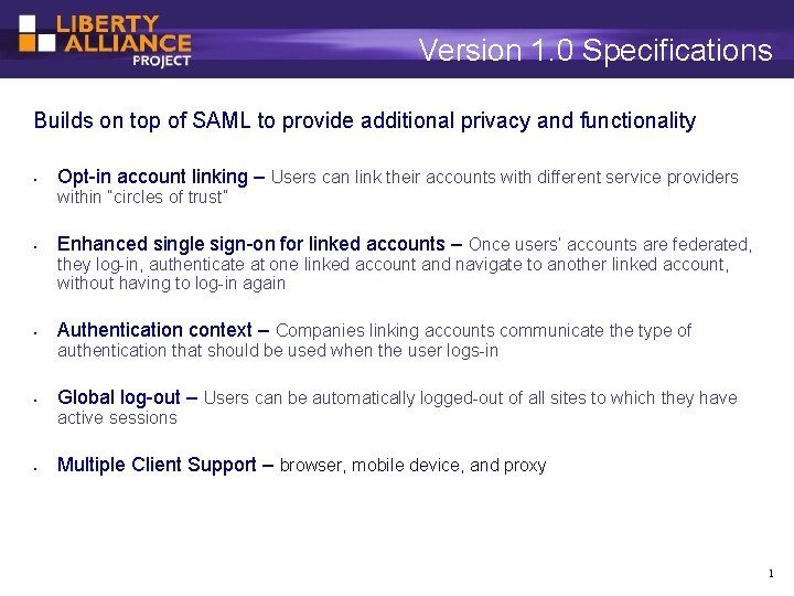 Version 1. 0 Specifications Builds on top of SAML to provide additional privacy and