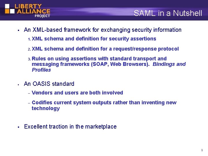 SAML in a Nutshell An XML-based framework for exchanging security information 1. XML schema