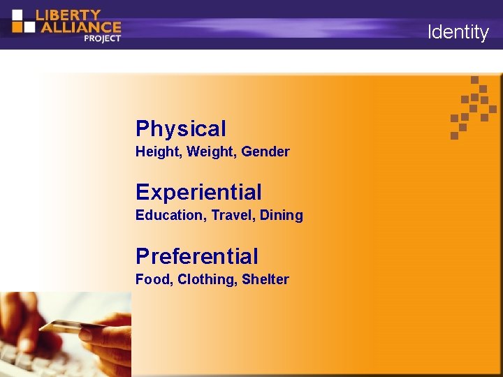 Identity Physical Height, Weight, Gender Experiential Education, Travel, Dining Preferential Food, Clothing, Shelter 1