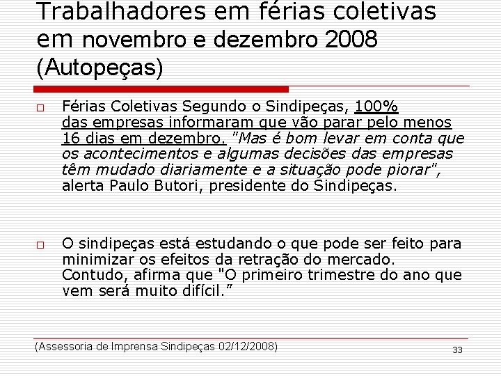 Trabalhadores em férias coletivas em novembro e dezembro 2008 (Autopeças) o o Férias Coletivas