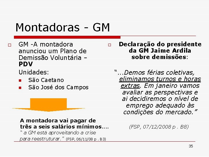 Montadoras - GM o GM -A montadora anunciou um Plano de Demissão Voluntária –