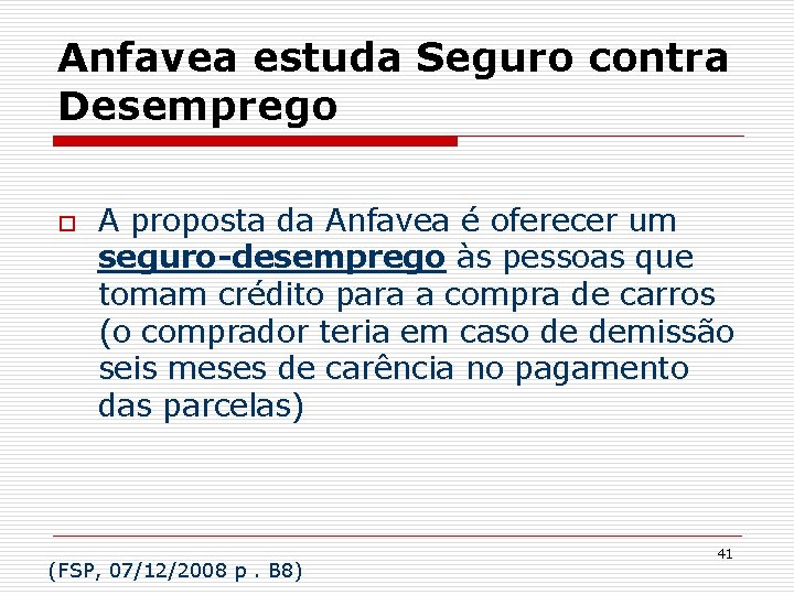 Anfavea estuda Seguro contra Desemprego o A proposta da Anfavea é oferecer um seguro-desemprego