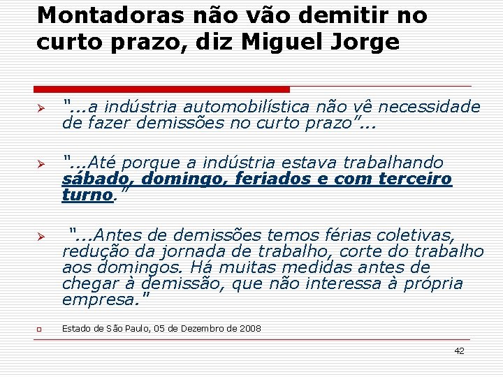 Montadoras não vão demitir no curto prazo, diz Miguel Jorge Ø Ø Ø o