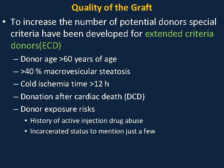 Quality of the Graft • To increase the number of potential donors special criteria