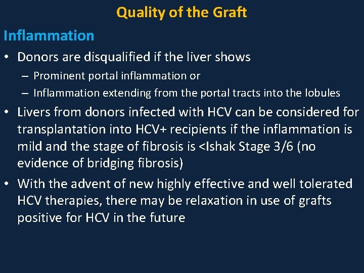 Quality of the Graft Inflammation • Donors are disqualified if the liver shows –