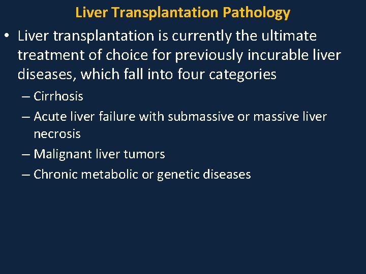 Liver Transplantation Pathology • Liver transplantation is currently the ultimate treatment of choice for