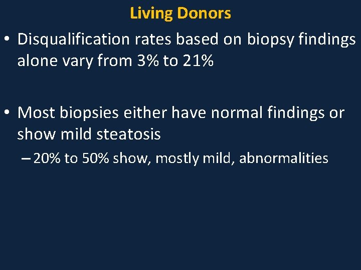 Living Donors • Disqualification rates based on biopsy findings alone vary from 3% to