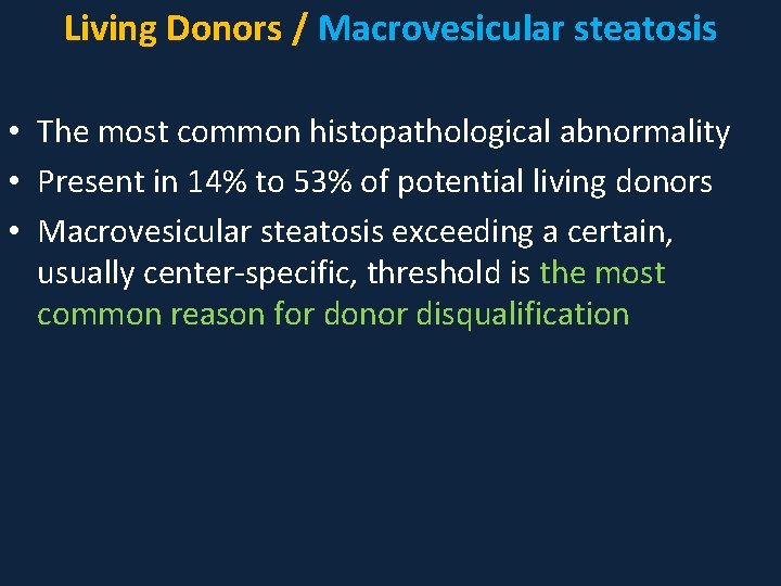 Living Donors / Macrovesicular steatosis • The most common histopathological abnormality • Present in