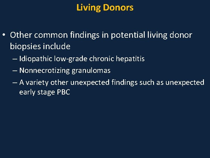 Living Donors • Other common findings in potential living donor biopsies include – Idiopathic