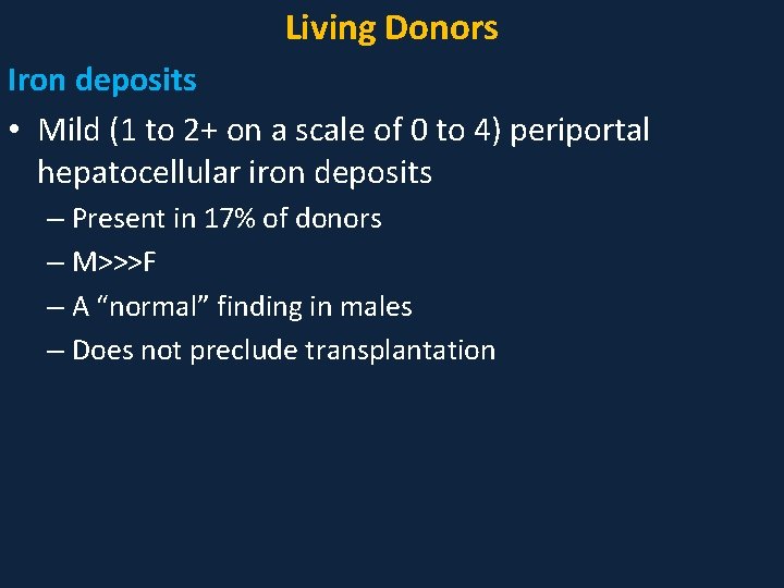 Living Donors Iron deposits • Mild (1 to 2+ on a scale of 0