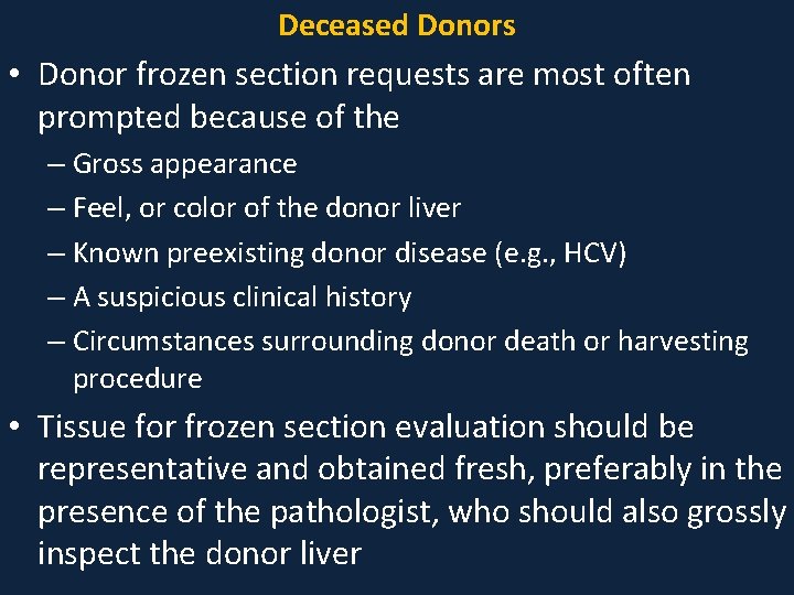 Deceased Donors • Donor frozen section requests are most often prompted because of the