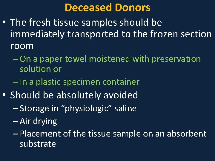 Deceased Donors • The fresh tissue samples should be immediately transported to the frozen