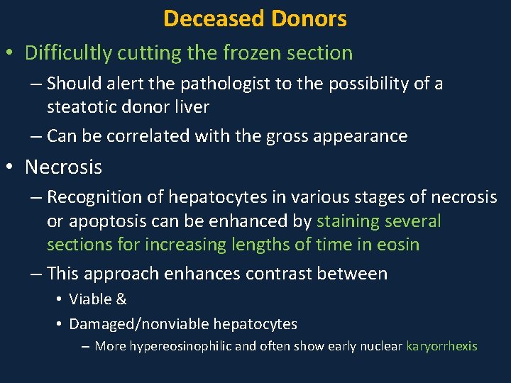 Deceased Donors • Difficultly cutting the frozen section – Should alert the pathologist to