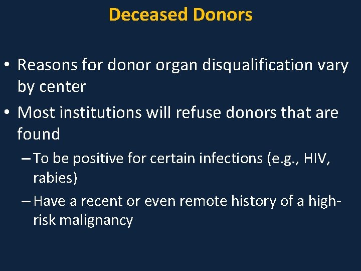 Deceased Donors • Reasons for donor organ disqualification vary by center • Most institutions