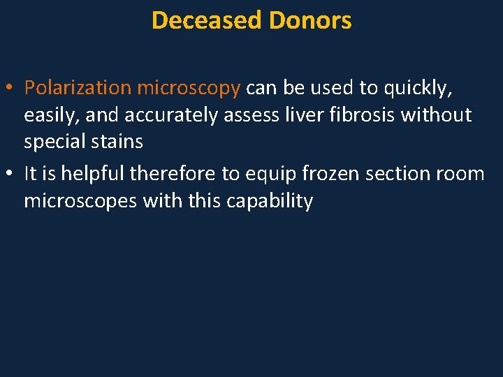 Deceased Donors • Polarization microscopy can be used to quickly, easily, and accurately assess