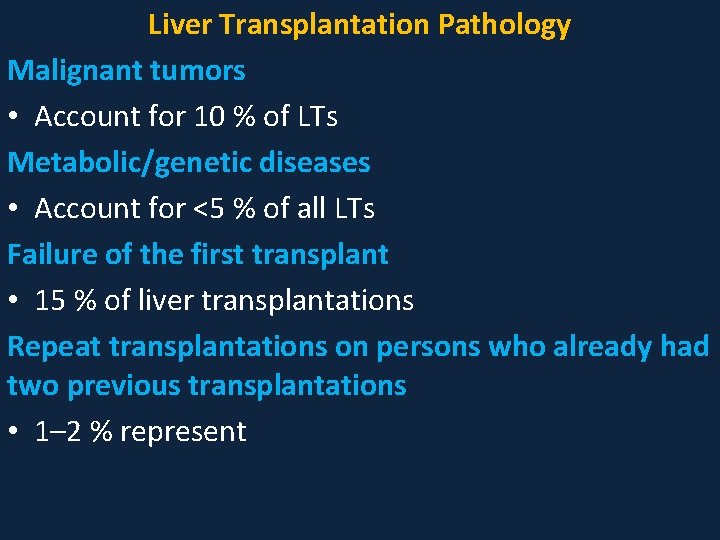 Liver Transplantation Pathology Malignant tumors • Account for 10 % of LTs Metabolic/genetic diseases