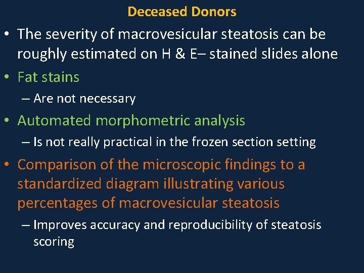 Deceased Donors • The severity of macrovesicular steatosis can be roughly estimated on H