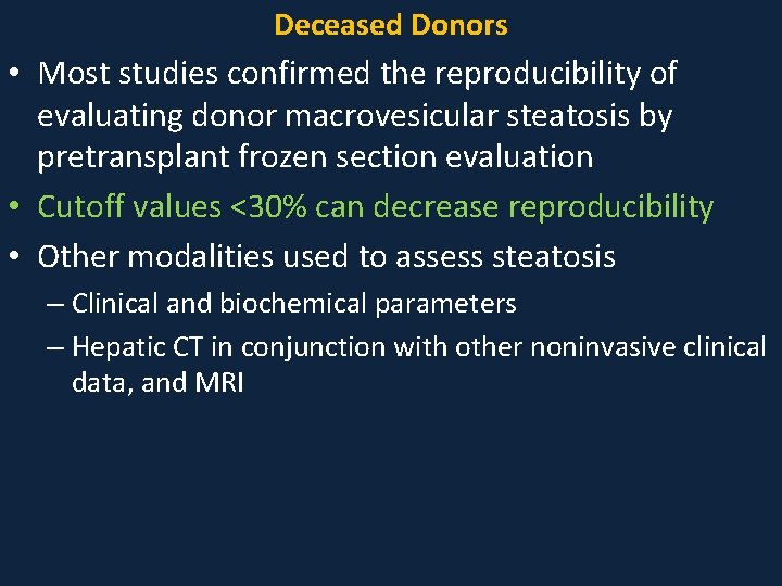 Deceased Donors • Most studies confirmed the reproducibility of evaluating donor macrovesicular steatosis by