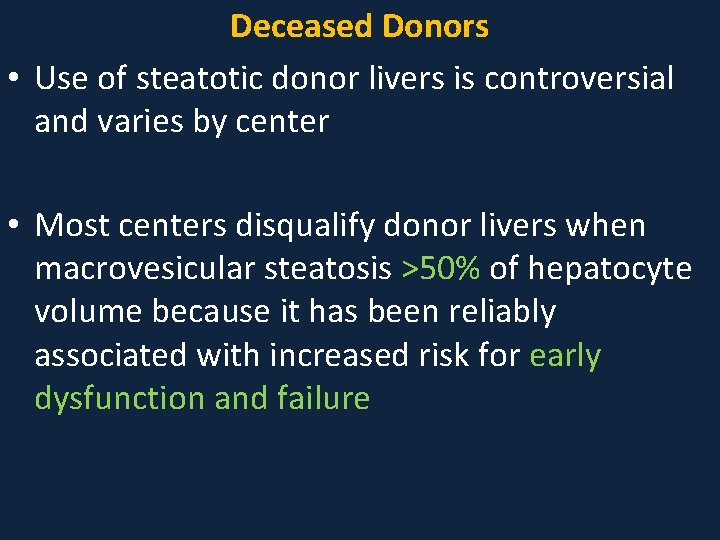 Deceased Donors • Use of steatotic donor livers is controversial and varies by center