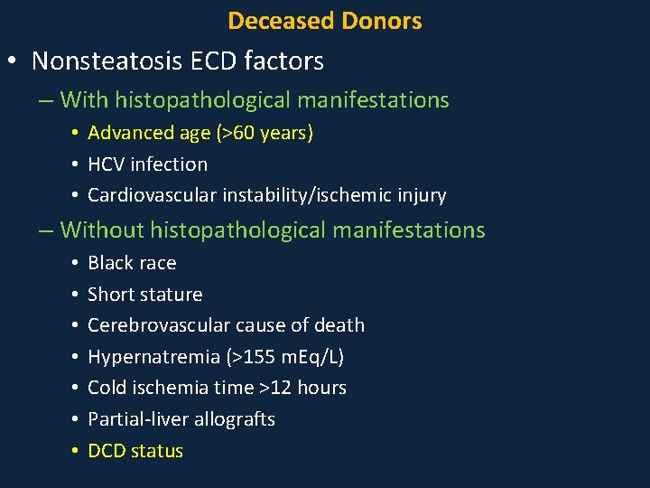 Deceased Donors • Nonsteatosis ECD factors – With histopathological manifestations • Advanced age (>60