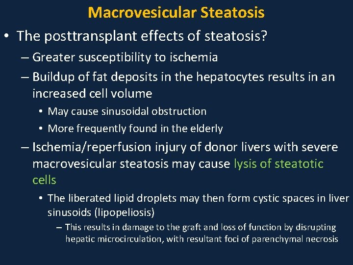 Macrovesicular Steatosis • The posttransplant effects of steatosis? – Greater susceptibility to ischemia –