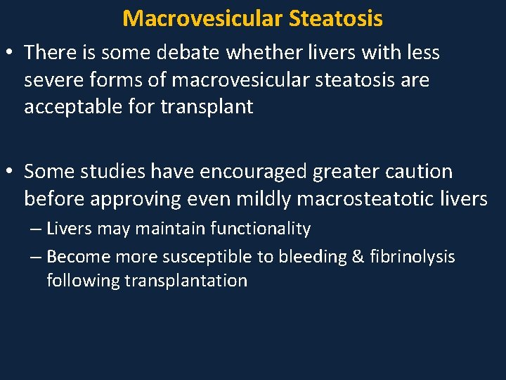 Macrovesicular Steatosis • There is some debate whether livers with less severe forms of